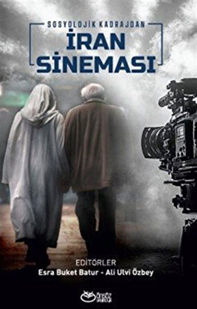 Sosyolojik Kadrajdan İran Sineması / Ali Ulvi Özbey