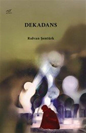 Dekadans / Rıdvan Şentürk