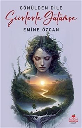 Gönülden Dile Şiirlerle Gülümse / Emine Özcan