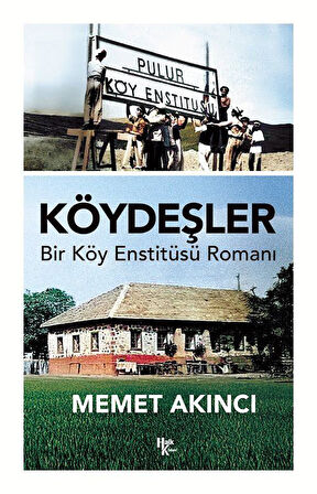 Köydeşler & Bir Köy Enstitüsü Romanı / Mehmet Akıncı