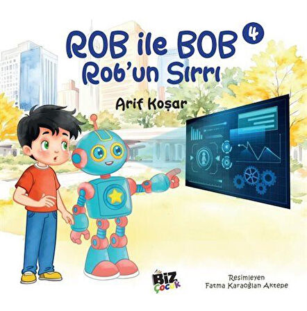 Rob İle Bob 4 - Rob'un Sırrı (Resimli Hikaye) 6+Yaş / Arif Koşar