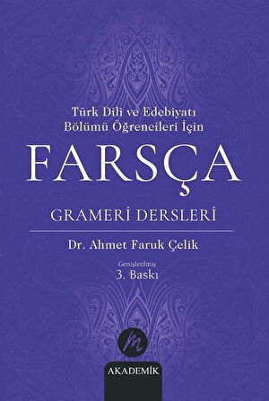 Türk Dili ve Edebiyatı Bölümü Öğrencileri İçin Farsça Grameri Dersleri / Ahmet Faruk Çelik