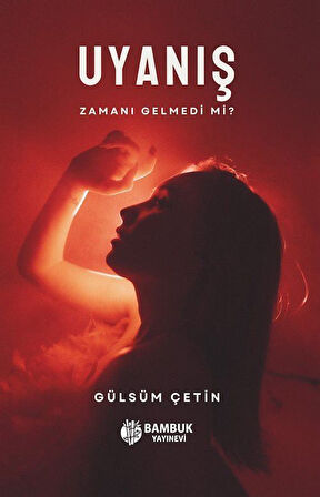 Uyanış & Zamanı Gelmedi mi? / Gülsüm Çetin