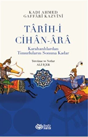 Tarih-i Cihan-Ara & Karanlılardan Timurluların Sonuna Kadar / Kadı Ahmed Gaffârî Kazvînî