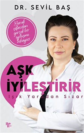 Aşk İyileştirir & Işık Yaradan Sızar / Dr. Sevil Baş