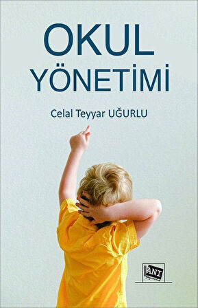 Okul Yönetimi / Doç.Dr. Celal Teyyar Uğurlu