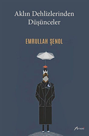 Aklın Dehlizlerinden Düşünceler / Emrullah Şenol