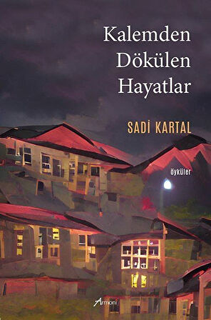 Kalemden Dökülen Hayatlar / Sadi Kartal