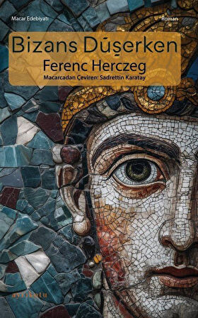 Bizans Düşerken / Ferenc Herczeg