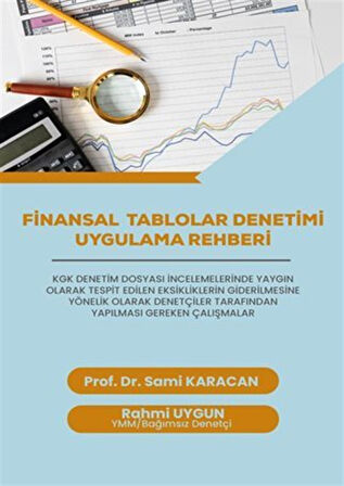 Finansal Tablolar Denetimi Uygulama Rehberi / Öğr. Gör. Rahmi Uygun