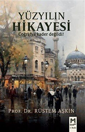 Yüzyılın Hikayesi & Coğrafya Kader Değildi! / Prof. Dr. Rüstem Aşkın