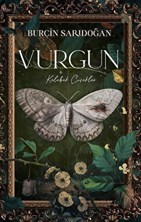 Vurgun 1 / Kelebek Çiçekler (Ciltli) / Burçin Sarıdoğan