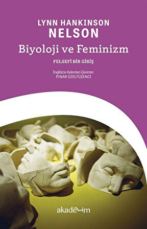 Biyoloji ve Feminizm: Felsefi Bir Giriş / Lynn Hankinson Nelson