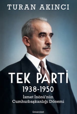 Tek Parti 1938 - 1950 İsmet İnönü’nün Cumhurbaşkanlığı Dönemi