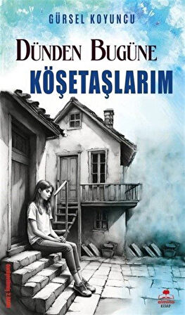 Dünden Bugüne Köşetaşlarım / Gürsel Koyuncu