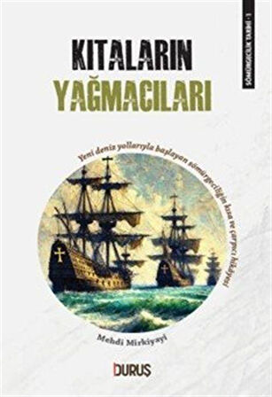 Sömürgecilik Tarihi 1: Kıtaların Yağmacıları / Mehdi Mirkiyayi
