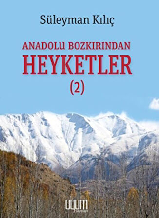 Anadolu Bozkırından Heyketler-2