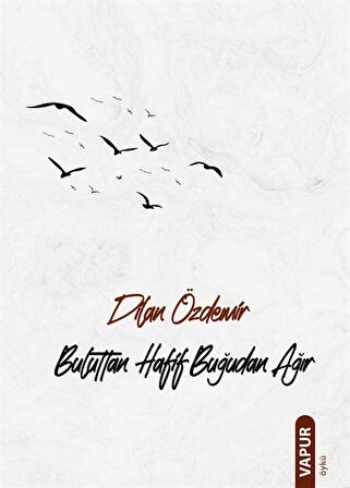 Buluttan Hafif Buğudan Ağır / Dilan Özdemir