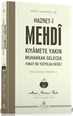 Hazret-i Mehdi Kıyamete Yakın Muhakkak Gelecek Fakat Bu Yüzyılda Değil / Ahmet Mahmut Ünlü