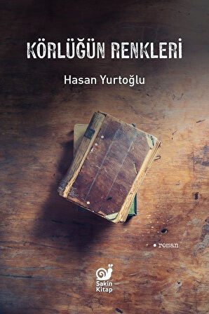 Körlüğün Renkleri / Hasan Yurtoğlu