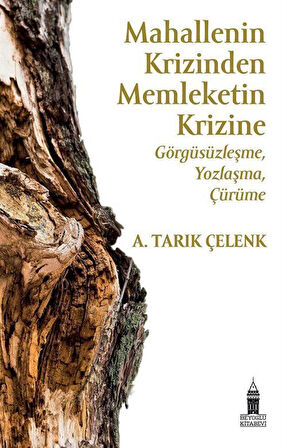 Mahallenin Krizinden Memleketin Krizine: Görgüsüzleşme, Yozlaşma, Çürüme / A. Tarık Çelenk