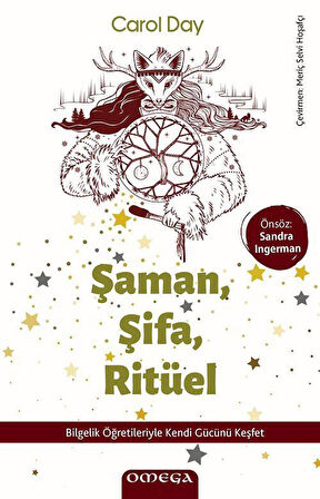 Şaman, Şifa, Ritüel & Bilgelik Öğretileriyle Kendi Gücünü Keşfet / Carol Day