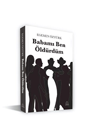 Babamı Ben Öldürdüm - Egemen Öztürk  