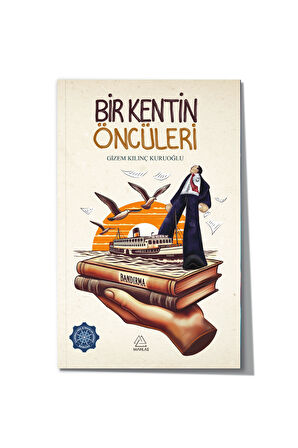 Bir Kentin Öncüleri - Gizem Kılınç Kuruoğlu