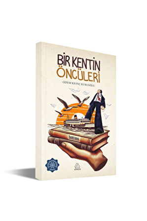 Bir Kentin Öncüleri - Gizem Kılınç Kuruoğlu