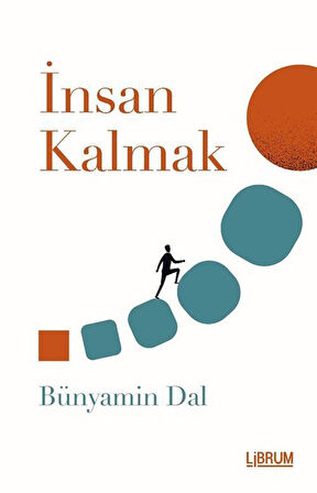 İnsan Kalmak / Bünyamin Dal
