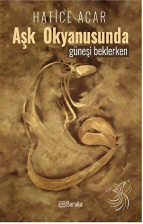 Aşk Okyanusunda Güneşi Beklerken / Hatice Acar