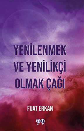 Yenilenmek ve Yenilikçi Olmak Çağı / Fuat Erkan