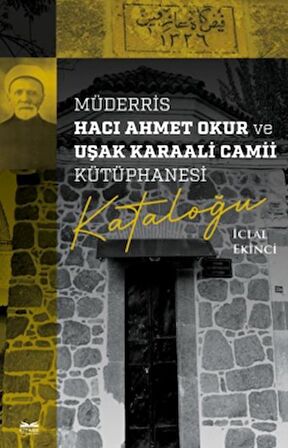 Müderris Hacı Ahmet Okur ve Uşak Karaali Camii Kütüphanesi Kataloğu