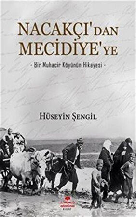 Nacakçı'dan Mecidiye'ye & Bir Muhacir Köyünün Hikayesi / Hüseyin S. Erdoğan