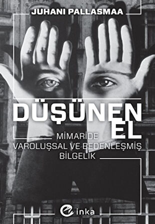 Düşünen El: Mimaride Varoluşsal ve Bedenleşmiş Bilgelik