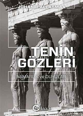Tenin Gözleri: Mimarlık ve Duyular / Juhani Pallasmaa