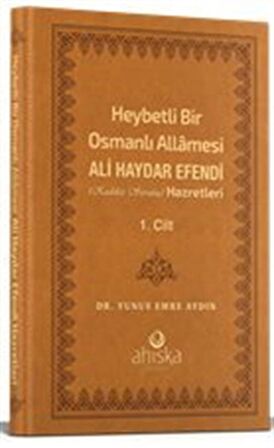 Heybetli Bir Osmanlı Allamesi Ali Haydar Efendi Hz. 1. Cilt - (Deri Cilt) / Yunus Emre Aydın