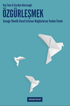 Özgürleşmek & Çocuğa Yönelik Cinsel İstismar Mağdurlarına Yardım Etmek / Kay Toon