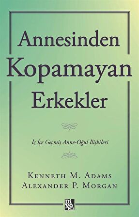 Annesinden Kopamayan Erkekler / Kenneth M. Adams