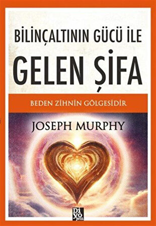 Bilinçaltının Gücü İle Gelen Şifa / Joseph Murhpy