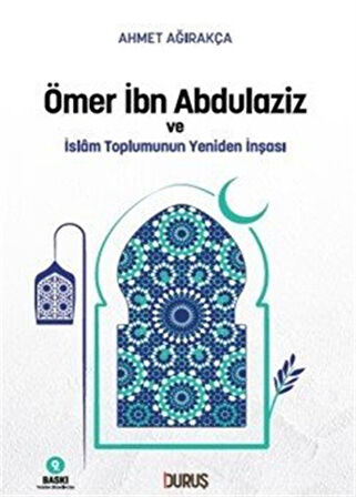 Ömer İbn Abdulaziz ve İslam Toplumunun Yeniden İnşası / Prof. Dr. Ahmet Ağırakça