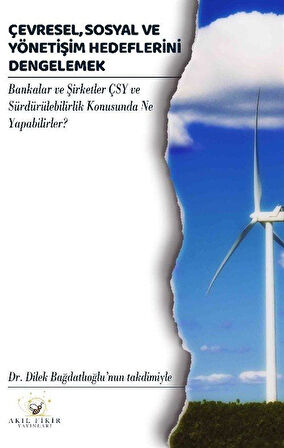 Çevresel, Sosyal ve Yönetişim Hedeflerini Dengelemek / Dilek Bağdatlıoğlu