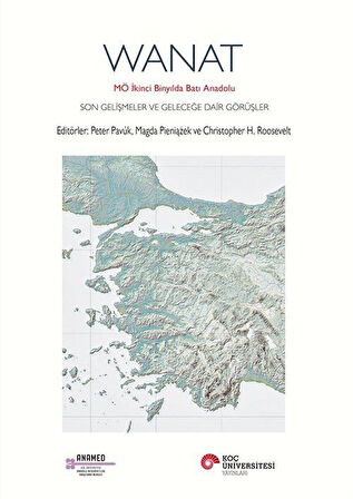 Wanat & MÖ İkinci Binyılda Batı Anadolu Son Gelişmeler ve Geleceğe Dair Görüşler / Christopher H. Roosevelt