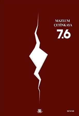 Yedi Nokta Altı (7.6) / Mazlum Çetinkaya