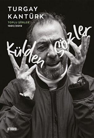 Külden Sözler / Toplu Şiirler 1991/2019 / Turgay Kantürk