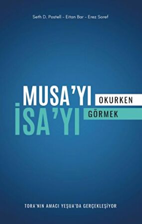 Musa’yı Okurken İsa’yı Görmek - Tora’nın Amacı Yeşua’da Gerçekleşiyor