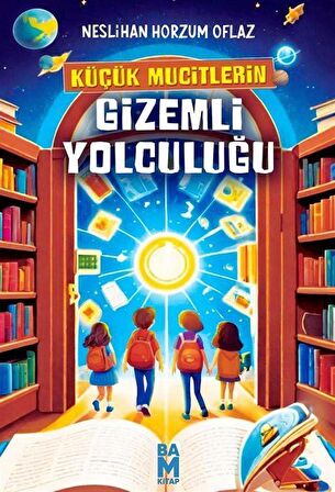 Küçük Mucitlerin Gizemli Yolculuğu / Neslihan Horzum Oflaz