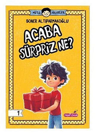 Mutlu Hikayeler Serisi / Acaba Sürpriz Ne? / Soner Altıparmakoğlu
