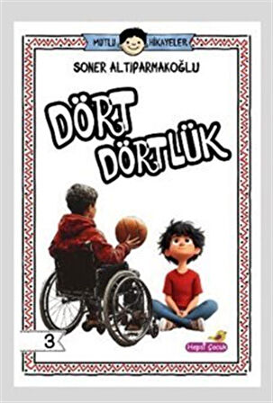 Mutlu Hikayeler Serisi / Dört Dörtlük / Soner Altıparmakoğlu
