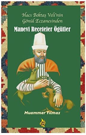 Hacı Bektaş Veli’nin Gönül Eczanesinden Manevi Reçeteler ve Öğütler